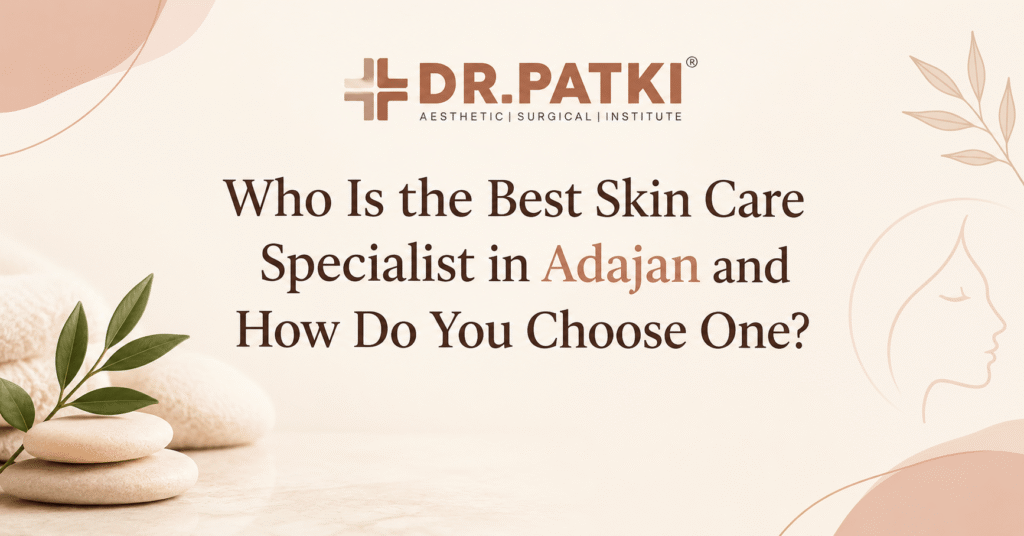 best skin care specialist in adajan, surat